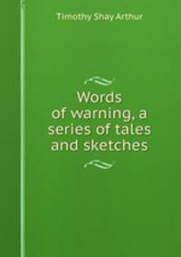Words of warning, a series of tales and sketches