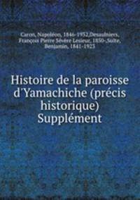 Histoire de la paroisse d`Yamachiche (prcis historique) Supplment