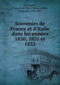 Souvenirs de France et d`Italie dans les annes 1830, 1831 et 1832