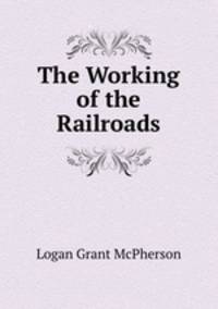 The Working of the Railroads