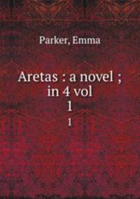 Aretas : a novel ; in 4 vol.. 1