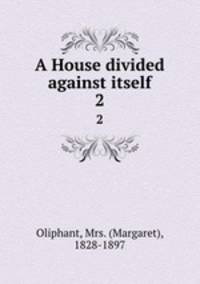 A House divided against itself. 2