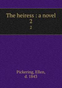 The heiress : a novel. 2