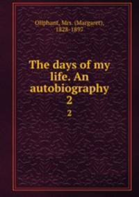The days of my life. An autobiography. 2