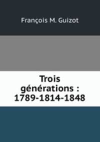Trois gnrations : 1789-1814-1848