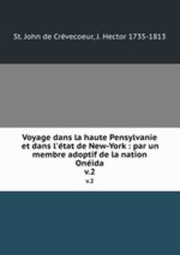 Voyage dans la haute Pensylvanie et dans l`tat de New-York : par un membre adoptif de la nation Onida. v.2