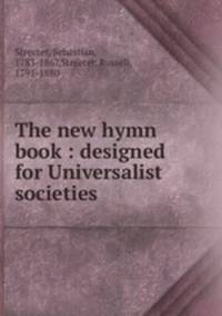 The new hymn book : designed for Universalist societies