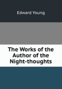 The Works of the Author of the Night-thoughts
