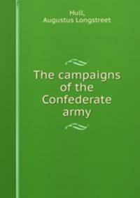 The campaigns of the Confederate army