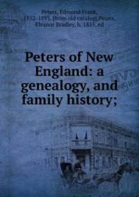 Peters of New England: a genealogy, and family history;