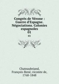 Congrs de Vrone : Guerre d`Espagne. Ngociations. Colonies espagnoles. 01