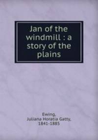 Jan of the windmill : a story of the plains