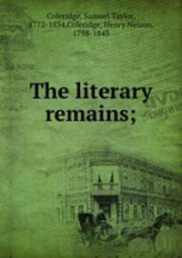 The literary remains;