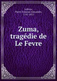 Zuma, tragdie de Le Fevre