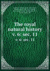 The royal natural history. v. 6: sec. 11