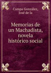 Memorias de un Machadista, novela histrico social