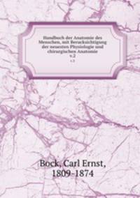 Handbuch der Anatomie des Menschen, mit Berucksichtigung der neuesten Physiologie und chirurgischen Anatomie. v.2