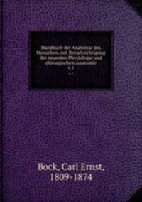 Handbuch der Anatomie des Menschen, mit Berucksichtigung der neuesten Physiologie und chirurgischen Anatomie. v.1