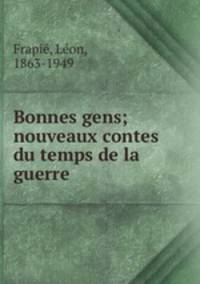 Bonnes gens; nouveaux contes du temps de la guerre