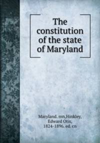 The constitution of the state of Maryland