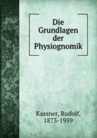 Die Grundlagen der Physiognomik