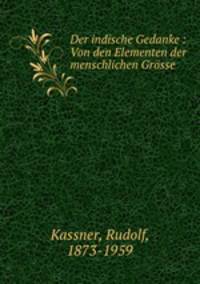 Der indische Gedanke : Von den Elementen der menschlichen Grsse