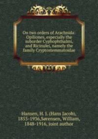 On two orders of Arachnida: Opiliones, especially the suborder Cyphophthalmi, and Ricinulei, namely the family Cryptostemmatoidae