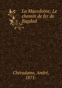 La Macedoine; Le chemin de fer de Bagdad