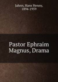 Pastor Ephraim Magnus. Drama
