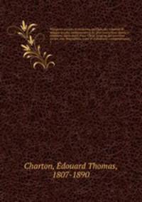 Voyageurs anciens et modernes, ou Choix des relations de voyages les plus intressantes et les plus instructives depuis le cinquime sicle avant Jsus-Christ jusqu`au dix-neuvime sicles, avec biographies, notes et indications iconographiques. 3