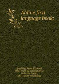 Aldine first language book;