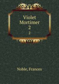 Violet Mortimer. 2