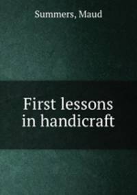 First lessons in handicraft