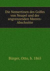 Die Nemertinen des Golfes von Neapel und der angrenzenden Meeres-Abschnitte