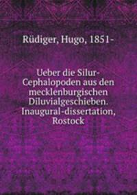 Ueber die Silur-Cephalopoden aus den mecklenburgischen Diluvialgeschieben. Inaugural-dissertation, Rostock