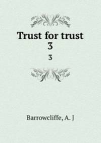 Trust for trust. 3