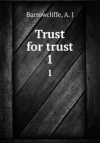 Trust for trust. 1