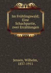 Im Frhlingswald; Eine Schachpartie, zwei Erzhlungen