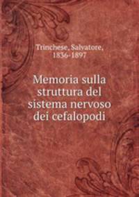 Memoria sulla struttura del sistema nervoso dei cefalopodi