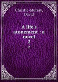 A life`s atonement : a novel. 2