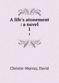 A life`s atonement : a novel. 1