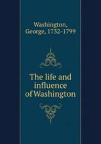 The life and influence of Washington
