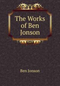 The Works of Ben Jonson