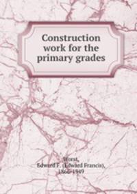 Construction work for the primary grades