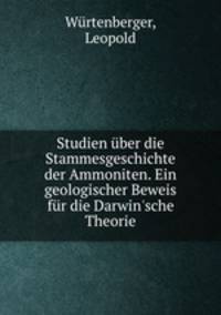 Studien ber die Stammesgeschichte der Ammoniten. Ein geologischer Beweis fr die Darwin`sche Theorie