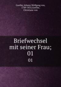 Briefwechsel mit seiner Frau;. 01