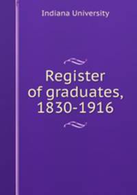 Register of graduates, 1830-1916