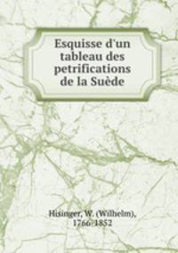 Esquisse d`un tableau des petrifications de la Sude