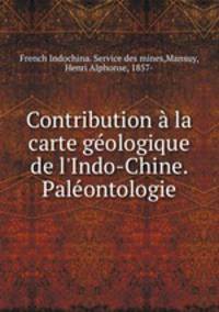 Contribution la carte gologique de l`Indo-Chine. Palontologie