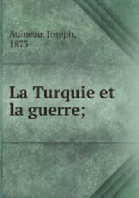 La Turquie et la guerre;